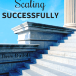 How to Start Scaling Successfully About Drew DuBoff