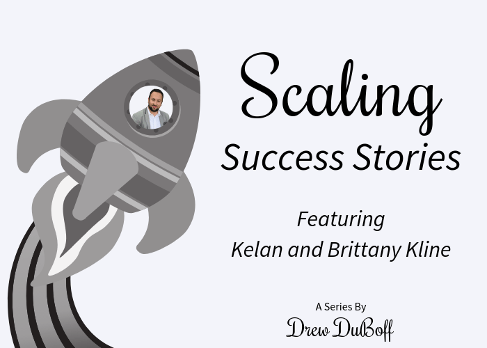 Scaling Success Stories Kelan and Brittany Kline