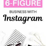 How to Grow a 6-Figure Business With Instagram