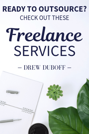 Ready to Outsource? Check out these Freelance Services - Drew DuBoff