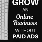 How to Grow an Online Business Without Paid Ads