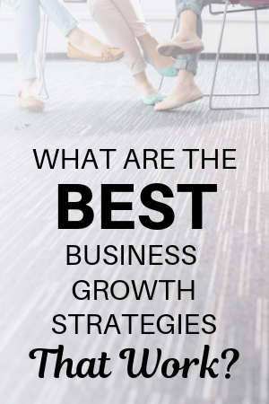 What are the Best Business Growth Strategies That Work? 