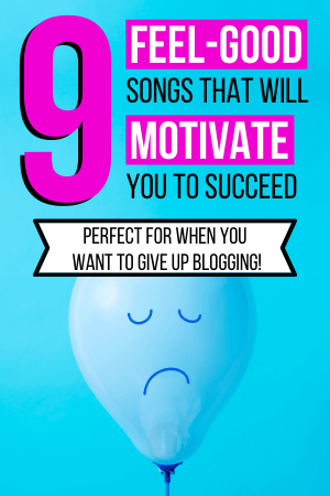 9 Feel-Good Best Blogging Songs That Will Motivate You to Succeed - Perfect For When You Want to Give Up Blogging