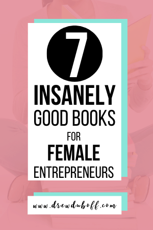 7 Insanely Good Books for Female Entrepreneurs