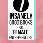 7 Insanely Good Books for Female Entrepreneurs