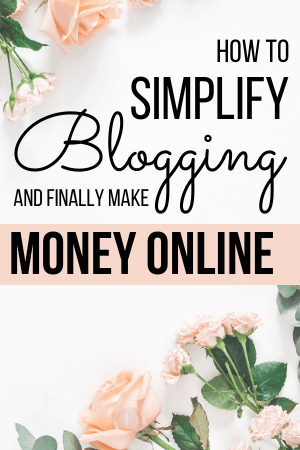 How to Simplify Blogging and Finally Make Money Online - Cate Rosales