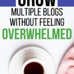 How to Grow Multiple Blogs Without Feeling Overwhelmed - Joseph Hogue