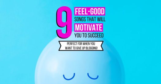 9 Feel-Good Best Blogging Songs That Will Motivate You to Succeed - Perfect For When You Want to Give Up Blogging