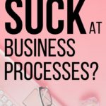 Do You Suck at Business Processes -- Business Process Management