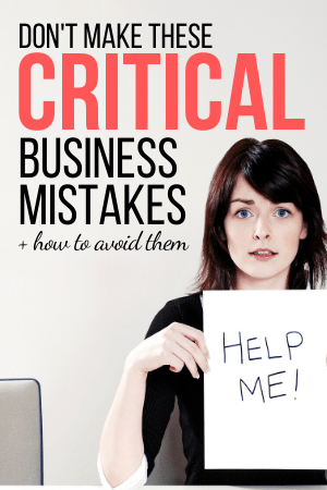 Don't Make These Critical Business Mistakes + How to Avoid Them