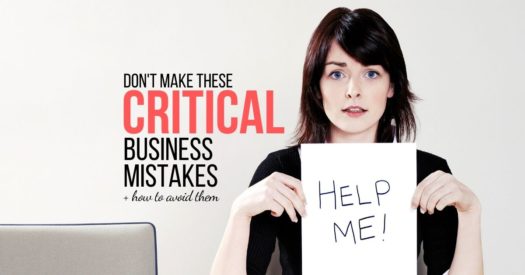 Don't Make These Critical Business Mistakes + How to Avoid Them