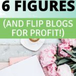 How to Sell a Blog for 6 Figures (And Flip Blogs for Profit)