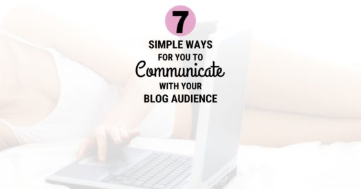 7 Effective Ways to Communicate With Your Blog Audience