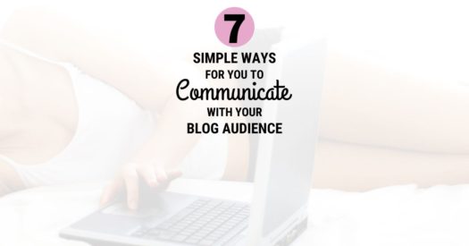 7 Simple Ways to Communicate With Your Blog Audience