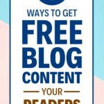 5 Ways to Get Free Blog Content Your Readers Love