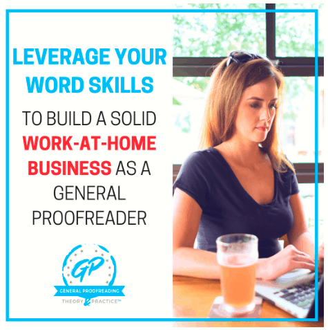 Leverage Your Word Skills to Build a Solid Work-at-Home Business as a General Proofreader