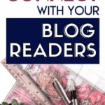 How to Genuinely Connect With Your Blog Readers