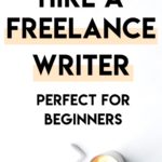 How to Hire a Freelance Writer | Perfect for Beginners