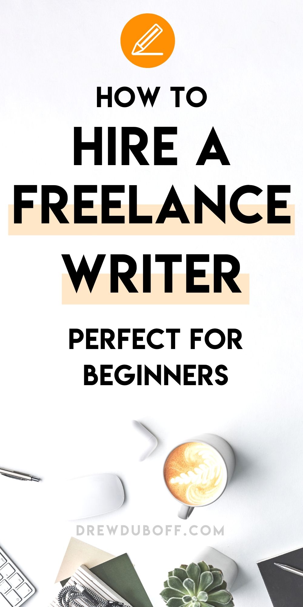 How to Hire a Freelance Writer | Perfect for Beginners