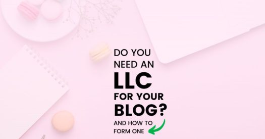 Do You Need an LLC For Your Blog? | And How to Form One