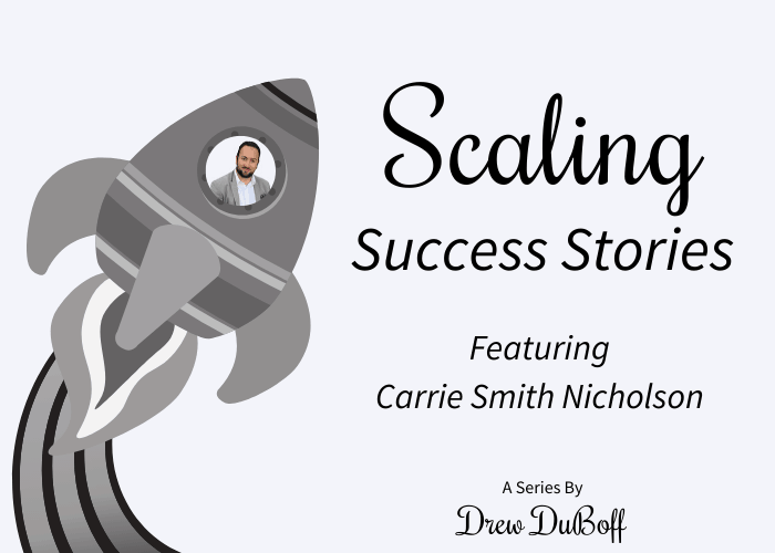 Scaling Success Stories Featuring Carrie Smith Nicholson