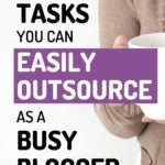 17 Tasks You Can Easily Outsource as a Busy Blogger